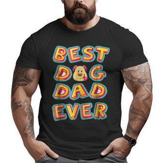 Best Dog Dad Ever Best Dog Dad Ever Big and Tall Men T-shirt | Mazezy