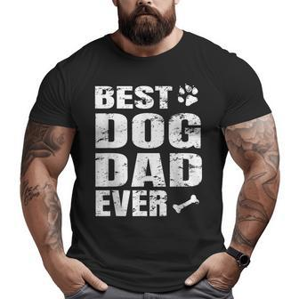 Best Dog Dad Ever T Fathers Day Idea Big and Tall Men T-shirt | Mazezy