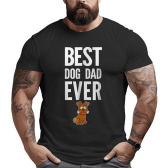 Best Dog Dad Ever T For The Best Pop Or Grandpa Who L Big and Tall Men T-shirt | Mazezy