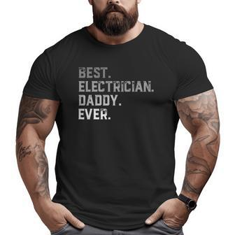 Best Electrician Daddy Ever For Men Father's Day Big and Tall Men T-shirt | Mazezy UK