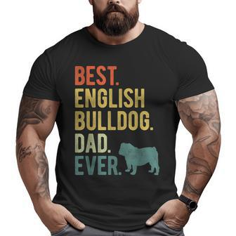 Best English Bulldog Dad Ever Dog Daddy Father's Day Big and Tall Men T-shirt | Mazezy