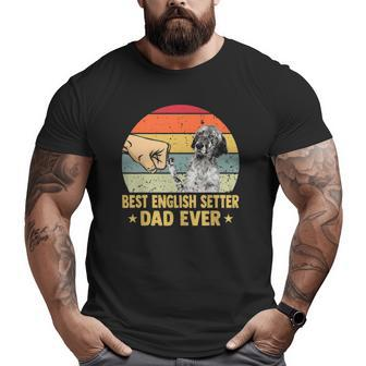 Best English Setter Dad Ever Retro Vintage Father's Day Big and Tall Men T-shirt | Mazezy