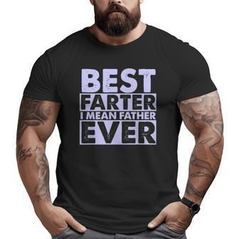 Best Farter I Mean Father Ever Dad Big and Tall Men T-shirt | Mazezy AU