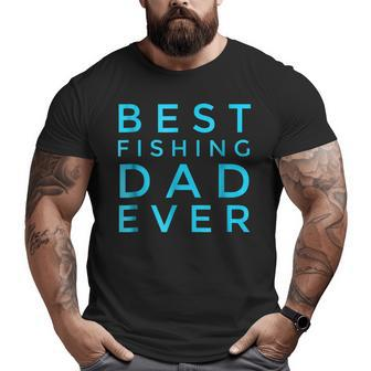 Best Fishing Dad Ever Awesome Father And Son Big and Tall Men T-shirt | Mazezy
