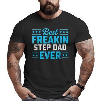 Best Freakin Step Dad Matching Family Big and Tall Men T-shirt | Mazezy
