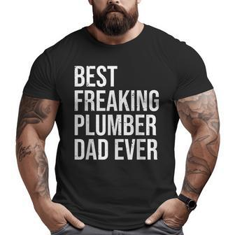 Best Freaking Plumber Dad Ever Cool Plumbing Father Big and Tall Men T-shirt | Mazezy