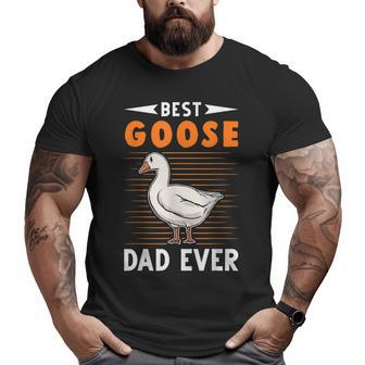 Best Goose Dad Ever Goose Farmer Big and Tall Men T-shirt | Mazezy