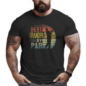 Best Grandpa By Par Daddy Father's Day Golf Lover Golfer Big and Tall Men T-shirt | Mazezy