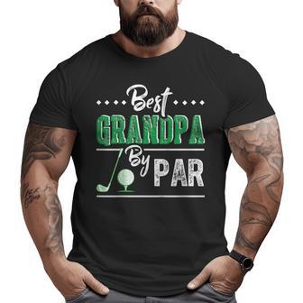 Best Grandpa By Par Golf Father's Day Big and Tall Men T-shirt | Mazezy