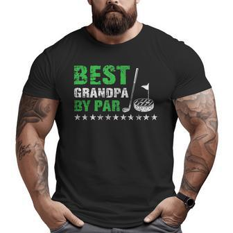 Best Grandpa By Par Golf Lover Fathers Day Dad Big and Tall Men T-shirt | Mazezy
