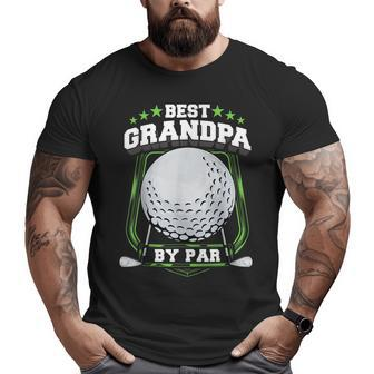 Best Grandpa By Par Golf Papa Grandfather Pop Dad Golf Big and Tall Men T-shirt | Mazezy UK
