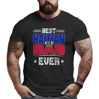 Best Haitian Dad Ever Father's Day Big and Tall Men T-shirt | Mazezy CA