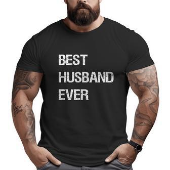 Best Husband Ever For Dad Big and Tall Men T-shirt | Mazezy