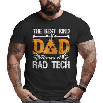 The Best Kind Dad Raises A Rad Tech Xray Rad Techs Radiology Big and Tall Men T-shirt | Mazezy