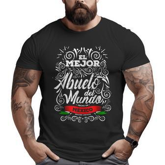 Best Mexican Grandpa Mejor Abuelo Del Mundo Hecho En Mexico Big and Tall Men T-shirt | Mazezy