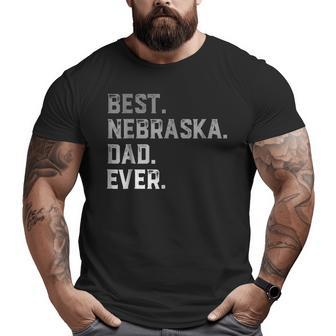 Best Nebraska Dad Ever For Men T Fathers Day Big and Tall Men T-shirt | Mazezy