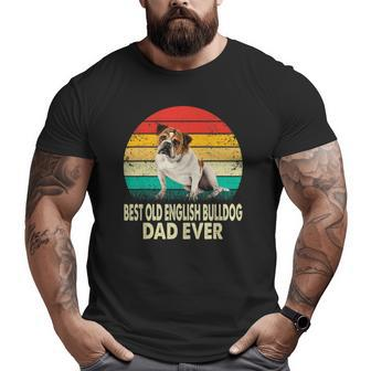 Best Old English Bulldog Dad Ever Retro Vintage Big and Tall Men T-shirt | Mazezy