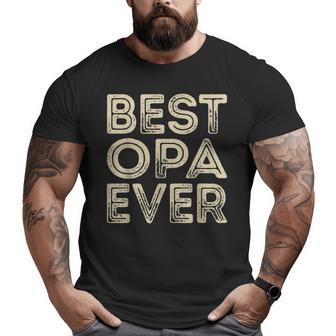 Best Opa Ever Grandpa Dad Father's Day Big and Tall Men T-shirt | Mazezy