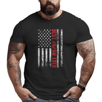 Best Papaw Ever American Flag Patriotic Dad Daddy Big and Tall Men T-shirt | Mazezy