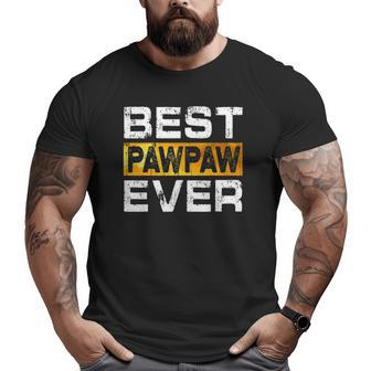 Best Pawpaw Ever For Dad Fathers Day Big and Tall Men T-shirt | Mazezy UK