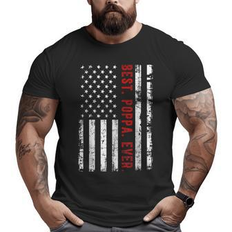 Best Poppa Ever American Flag 4Th Of July Fathers Day Big and Tall Men T-shirt | Mazezy DE