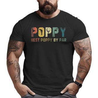 Best Poppy By Par Fathers Day Golf Golfer Big and Tall Men T-shirt | Mazezy CA