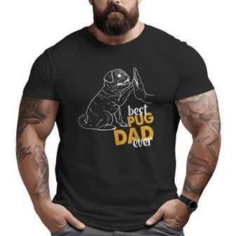 Best Pug Dad Ever Pug Clothes For Men Pug Daddy Big and Tall Men T-shirt | Mazezy