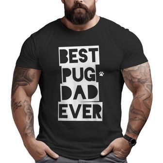 Best Pug Dad Ever Pug Daddy Big and Tall Men T-shirt | Mazezy