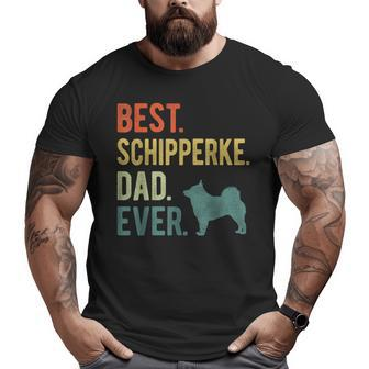 Best Schipperke Dad Ever Dog Daddy Father's Day Big and Tall Men T-shirt | Mazezy