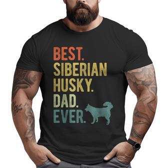 Best Siberian Husky Dad Ever Dog Daddy Father's Day Big and Tall Men T-shirt | Mazezy