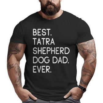 Best Tatra Shepherd Dog Dad Ever Polski Owczarek Podhalanski Big and Tall Men T-shirt | Mazezy