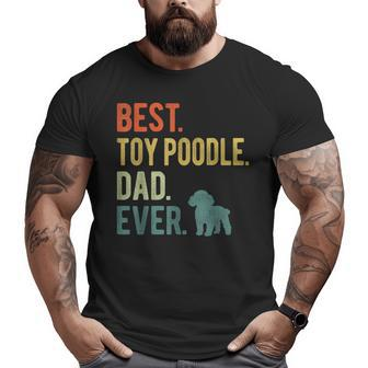 Best Toy Poodle Dad Ever Dog Daddy Father's Day Big and Tall Men T-shirt | Mazezy AU