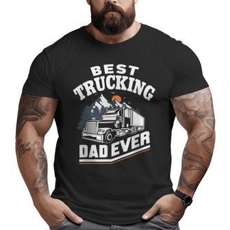 Best Truckin' Dad Ever Road Truck Trucker Big and Tall Men T-shirt | Mazezy