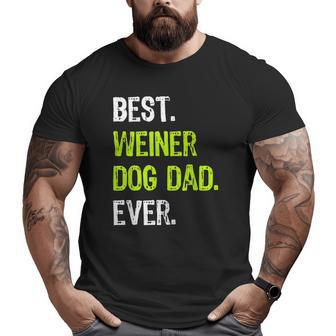 Best Weiner Dog Dad Ever Fathers Day Dachshund Big and Tall Men T-shirt | Mazezy