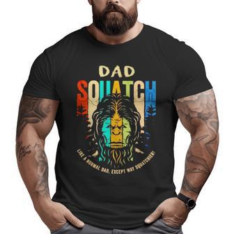 Bigfoot Dad Squatch Like A Normal Dad Big and Tall Men T-shirt | Mazezy