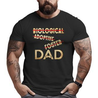 Biological Adoptive Foster Dad Father's Day Big and Tall Men T-shirt | Mazezy