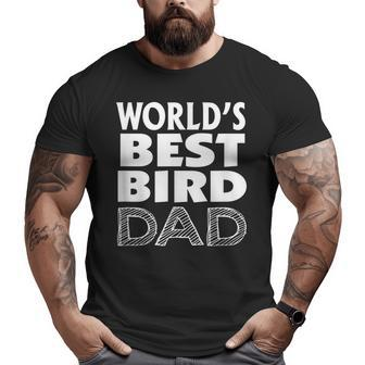 Bird Lover Father's Day World's Best Bird Dad Big and Tall Men T-shirt | Mazezy