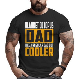Blanket Octopus Dad Like A Regular Dad But Cooler Big and Tall Men T-shirt | Mazezy
