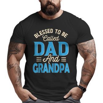 Blessed To Be Called Dad And Grandpa Father's Day Grandpa Big and Tall Men T-shirt | Mazezy CA