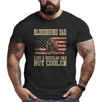Bloodhound Dad Like A Regular Dad But Cooler Dog Dad Big and Tall Men T-shirt | Mazezy