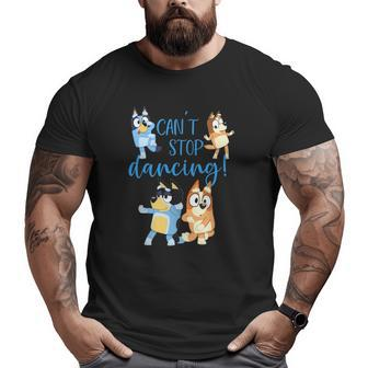 Bluey-Dad-Can't-Stop-Dancing-For-Father-Day Big and Tall Men T-shirt | Mazezy