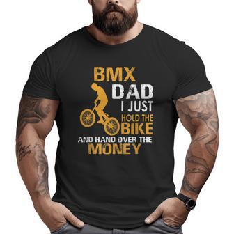 Bmx Dad I Just Hold The Bike And Hand Over Money Tee Big and Tall Men T-shirt | Mazezy