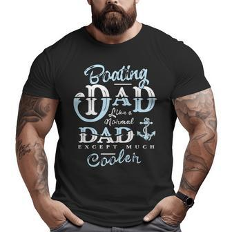 Boating Dad For Daddy Father Day Boat Men Big and Tall Men T-shirt | Mazezy