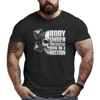 Body Under Construction Mind On A Mission Fitness Lovers Big and Tall Men T-shirt | Mazezy