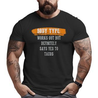 Body Type Works Out And Tacos Gym Fitness Workout Tacos Big and Tall Men T-shirt | Mazezy