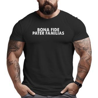 Bona Fide Pater Familias Father's Day Big and Tall Men T-shirt | Mazezy