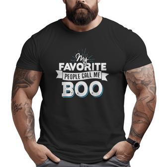 Boo My Favorite People Call Me Boo Big and Tall Men T-shirt | Mazezy