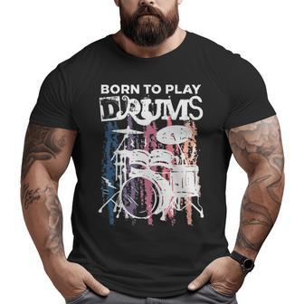 Born To Play Drums Drumming Rock Music Band Drummer Big and Tall Men T-shirt | Mazezy DE