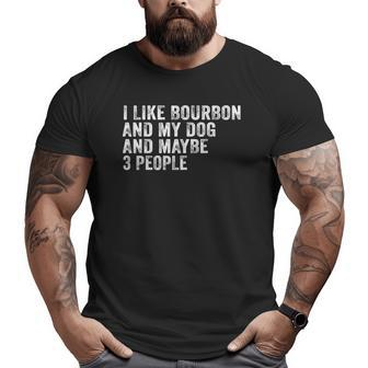 I Like Bourbon And My Dog And Maybe 3 People Vintage Big and Tall Men T-shirt | Mazezy
