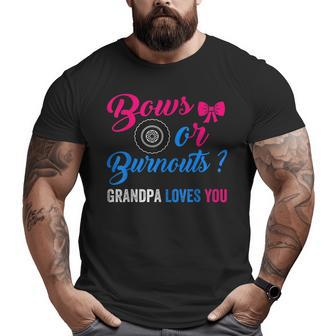 Bows Or Burnouts Grandpa Loves You Costume Gender Reveal Big and Tall Men T-shirt | Mazezy